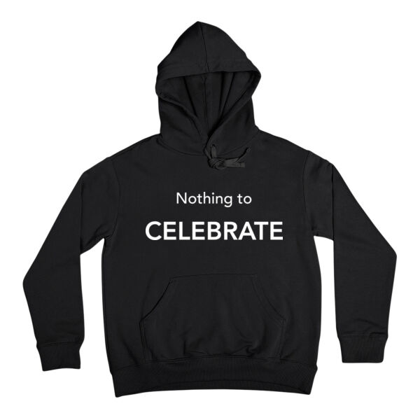 Nothing to Celebrate Hoodie Thumbnail