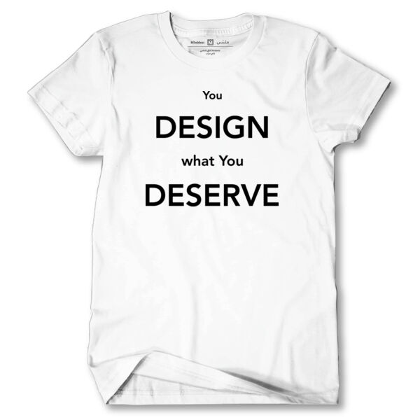 You Design What you Deserve Tshirt 2 Thumbnail
